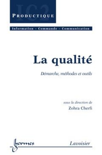 Zohra Cherfi - La Qualite : Demarche, Methodes, Outils.