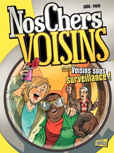 Nos chers voisins Tome 1 Voisins sous surveillance !