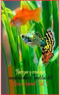Rarezas y criaturas sorprendentes e Insólitas del Reino Animal. Vol. 3