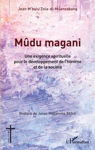 Zola-di-muanzabang jean M'bulu - Mûdu magani - Une exigence spirituelle pour le développement de l'homme et de la société.