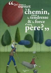 "Qui nous a ouvert le chemin, sinon la tendresse et la force d'un père?"