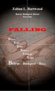  Zoltan L. Bartwood - Falling - Beirut-Budapest-Beirut Part one.