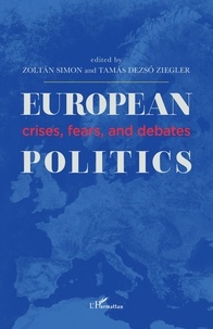 Zoltan Simon et Ziegler tamas Dezso - European Polititics - Crises, fears, and debates.