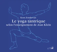 Le yoga tantrique selon l'enseignement de Jean Klein