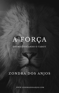  Zondra dos Anjos - Desmistificando o Tarot : A Força - Desmistificando o Tarot - Os 22 Arcanos Maiores., #8.