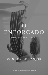  Zondra dos Anjos - Desmistificando O Tarot - O Enforcado - Desmistificando o Tarot - Os 22 Arcanos Maiores., #12.