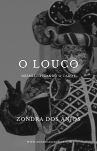  Zondra dos Anjos - Desmistificando O Tarot: O Louco - Desmistificando o Tarot - Os 22 Arcanos Maiores., #0.