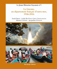 La Guyane, un département français d'Outre-Mer, 1946-2016