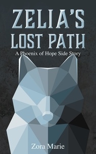  Zora Marie - Zelia's Lost Path (A Phoenix of Hope Side Story) - Phoenix of Hope.