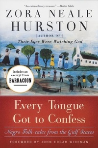 Zora Neale Hurston - Every Tongue Got to Confess - Negro Folk-tales from the Gulf States.