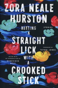 Zora Neale Hurston - Hitting a Straight Lick With a Crooked Stick.