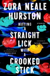 Zora Neale Hurston - Hitting a Straight Lick with a Crooked Stick - Stories from the Harlem Renaissance.