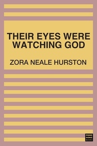 Zora Neale Hurston - Their Eyes Were Watching God.