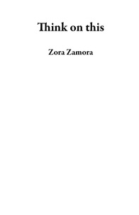  Zora Zamora - Think on this.
