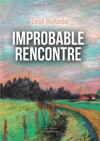 Zorah Malfondet - Improbable rencontre.