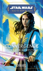 Zoraida Cordova - Star Wars - La Haute République  : Convergence.