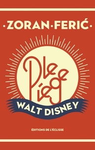 Zoran Feric - Le piège Walt Disney.