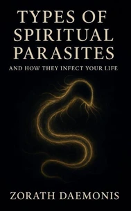 Types of Spiritual Parasites and How They Infect Your Life