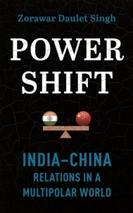 Zorawar Daulet Singh - Powershift - India-China Relations in a Multipolar World.