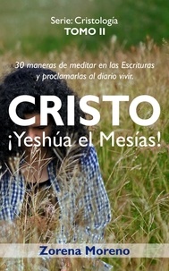  Zorena Moreno - Cristo ¡Yeshúa el Mesías! - Cristología, #2.