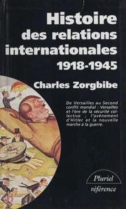 Histoire Des Relations Internationales. Tome 2, De La Paix De Versailles A La Grande-Alliance Contre Hitler, 1918-1945