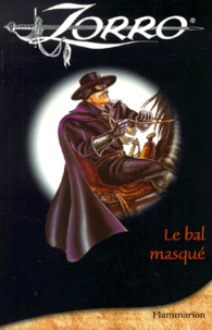 Frédéric Desbois et Dominique Mathieu - Zorro  : Le bal masqué.