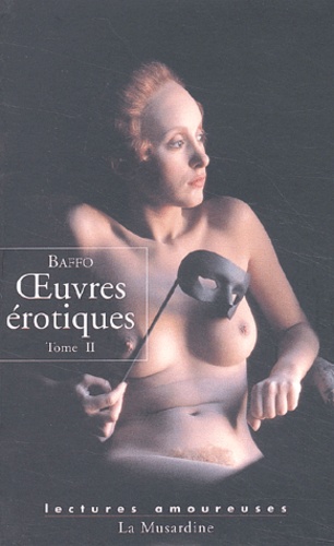 Zorzi Alvise Baffo - Oeuvres Erotiques. Tome 2.
