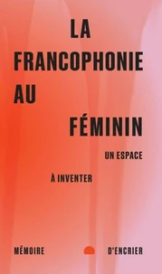La francophonie au féminin - Un espace à inventer