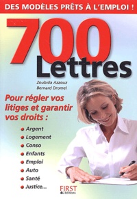 Zoubida Azzouz et Bernard Dromel - 700 lettres pour régler vos litiges et garantir vos droits.