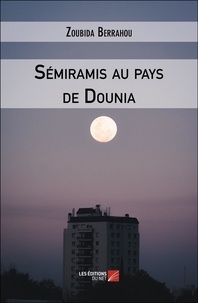 Téléchargez des livres électroniques gratuits pdf Sémiramis au pays de Dounia par Zoubida Berrahou 9782312128962 en francais