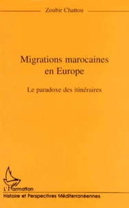Migrations Marocaines En Europe. Le Paradoxe Des Itineraires