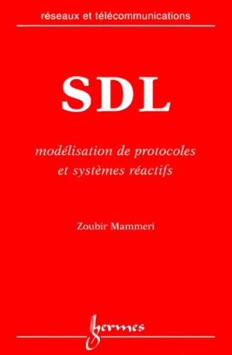 Zoubir Mammeri - Sdl. Modelisation De Protocoles Et Systemes Reactifs.
