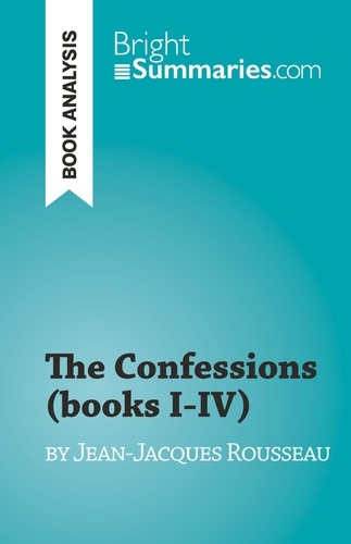 The Confessions (books I-IV). by Jean-Jacques Rousseau