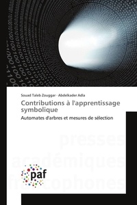 Zouggar souad Taleb et Abdelkader Adla - Contributions à l'apprentissage symbolique - Automates d'arbres et mesures de sélection.