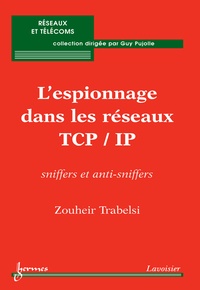 Zouheir Trabelsi - L'espionnage dans les réseaux TCP/IP : sniffers et anti-sniffers.