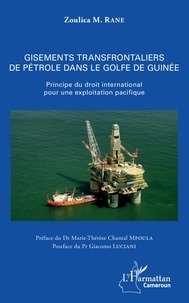Zoulica M. Rane - Gisements transfrontaliers de pétrole dans le golfe de Guinée - Principe du droit international pour une exploitation pacifique.