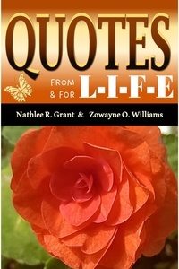  Zowayne O. Williams et  Nathlee R. Grant - Quotes From and For L-I-F-E.