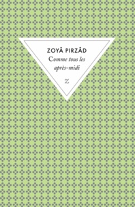 Zoyâ Pirzâd - Comme tous les après-midi.