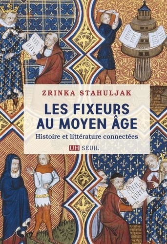 Les fixeurs au Moyen Age. Histoire et littérature connectées