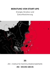BERATUNG VON START-UPS - ZSI - WS 812 498 ZS