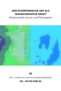 DER SCHÖPFERISCHE AKT ALS TRANSFORMATIVE KRAFT - ZSI - WS 812 0395 ZS