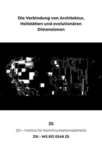 Die Verbindung von Architektur, Heilstätten und evolutionären Dimensionen - ZSI - WS 812 0248 ZS
