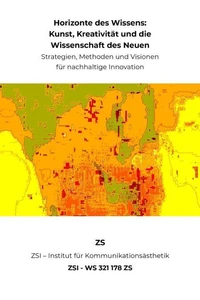 Horizonte des Wissens: Kunst, Kreativität und die Wissenschaft des Neuen - ZSI - WS 321 178 ZS
