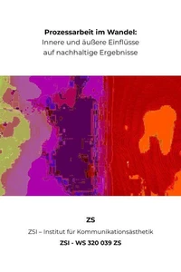 Prozessarbeit im Wandel: Innere und äußere Einflüsse auf nachhaltige Ergebnisse - ZSI - WS 320 039 ZS
