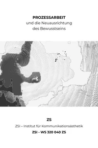 PROZESSARBEIT und die Neuausrichtung des Bewusstseins - ZSI - WS 320 040 ZS