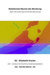 Relationale Räume der Beratung - ZSI - WS 812 539 ZS - EK
