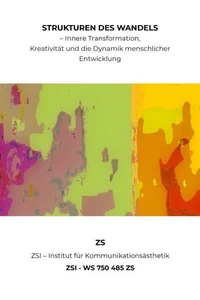 Strukturen des Wandels – Innere Transformation, Kreativität und die Dynamik menschlicher Entwicklung - ZSI - WS 750 485 ZS