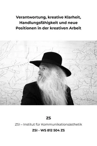 Verantwortung, kreative Klarheit, Handlungsfähigkeit und neue Positionen in der kreativen Arbeit - ZSI- WS 812 504 ZS