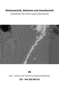 Wissenschaft, Weisheit und Gesellschaft - ZSI - WS 320 066 ZS