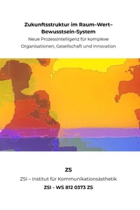 Zukunftsstruktur im Raum–Wert– Bewusstsein-System - ZSI - WS 812 0373 ZS